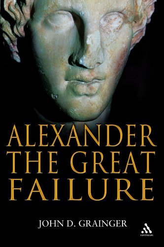 Alexander the Great Failure: The Collapse of the Macedonian Empire (Hambledon Continuum)
