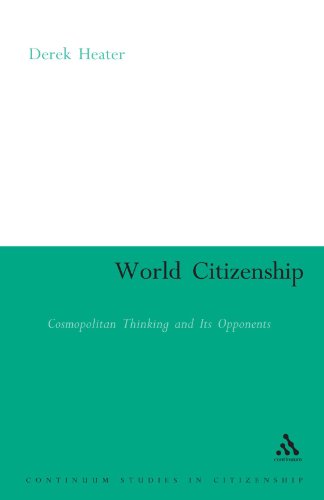 World Citizenship: Cosmopolitan Thinking and its Opponents (Continuum Studies in Citizenship Series)