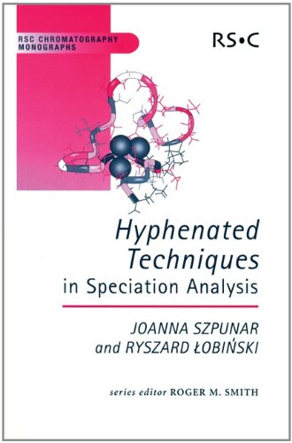 Hyphenated Techniques in Speciation Analysis: RSC (RSC Chromatography Monographs)