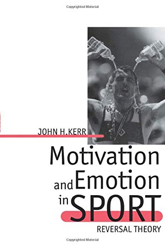 Motivation and Emotion in Sport : Reversal Theory
