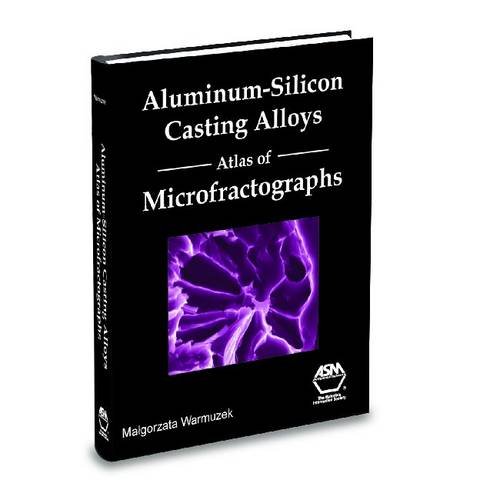 Aluminum-silicon Casting Alloys: Atlas of Microfractographs