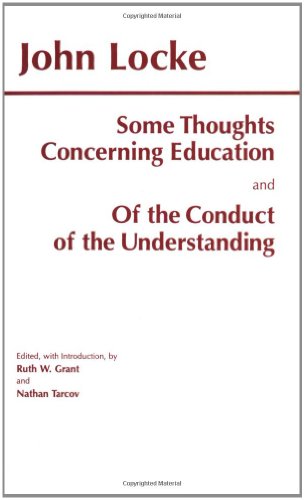 Some Thoughts Concerning Education & of the Conduct of the Understanding: AND Of the Conduct of the Understanding