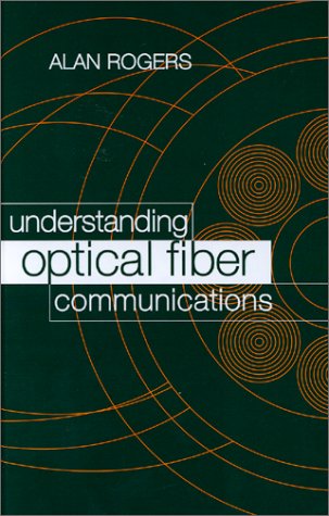 Understanding Optical Fiber Communications (Optoelectronics library)