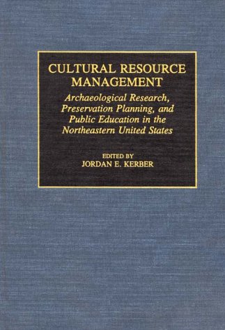 Cultural Resource Management: Archaeological Research, Preservation Planning, and Public Education in the Northeastern United States