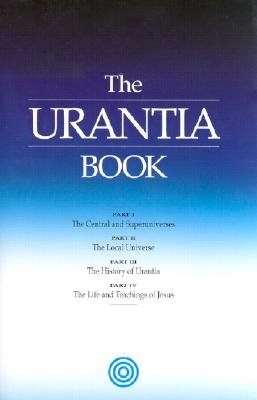 The Urantia Book: Revealing the Mysteries of God, the Universe, World History, Jesus, and Ourselves