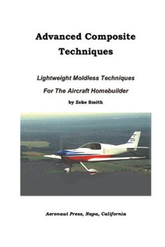 Advanced Composite Techniques: Lightweigh Moldless Techniques for the Aircraft Homebuilder