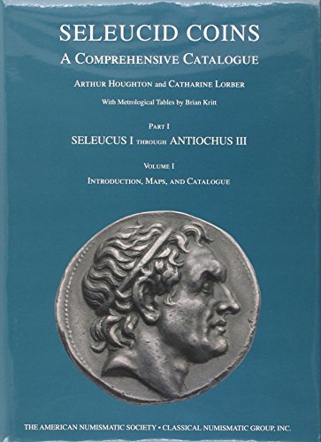 Seleucid Coins : A Comprehensive Catalogue : Part I : Seleucus I through Antiochus III [2 volume set] :  Volume I : Introduction, Maps, and Catalogue ... II : Appendices, Indices, and Plates: 1-2