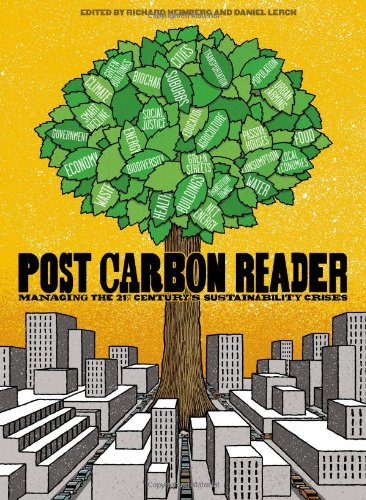 Post Carbon Reader: Managing the 21st Century s Sustainability Crisis