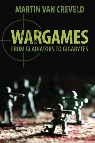 Wargames: From Gladiators to Gigabytes