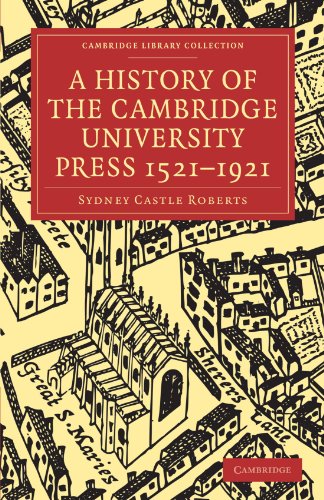 A History of the Cambridge University Press 1521-1921 (Cambridge Library Collection - History of Printing, Publishing and Libraries)