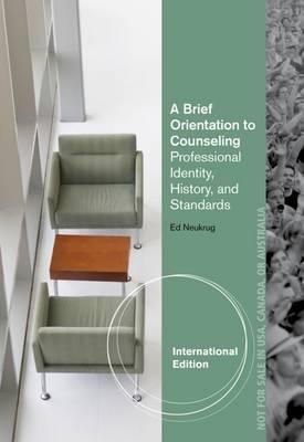 A Brief Orientation to Counseling: Professional Identity, History, and Standards, International Edition