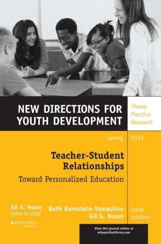 Teacher-Student Relationships: Toward Personalized Education: New Directions for Youth Development, Number 137 (J-B MHS Single Issue Mental Health Services)
