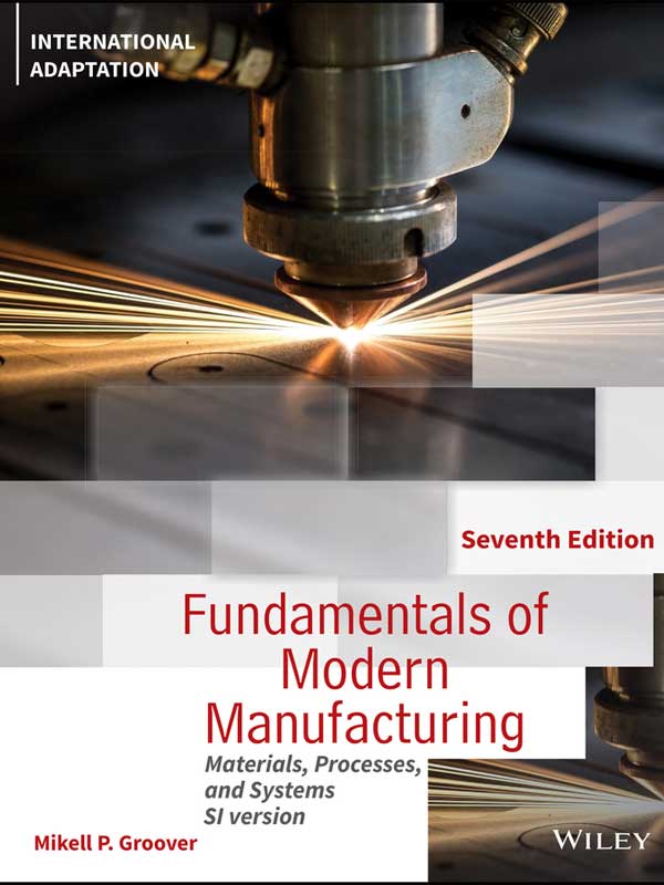 (KOD) Fundamentals of Modern Manufacturing: Materials, Processes and Systems, 7th Edition, International Adaptation (Kod içinde e-kitap erişimi de mevcuttur.)