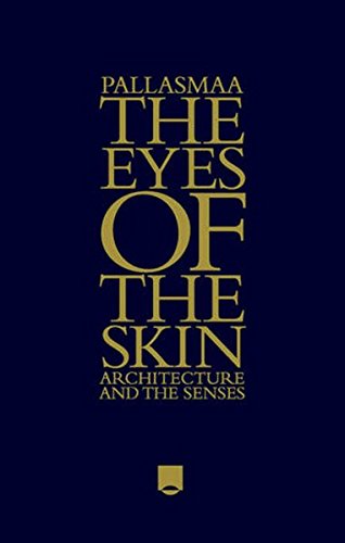 The Eyes of the Skin: Architecture and the Senses