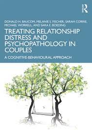 Treating Relationship Distress and Psych A Cognitive-Behavioural Approach A Cognitive-Behavioural Approach