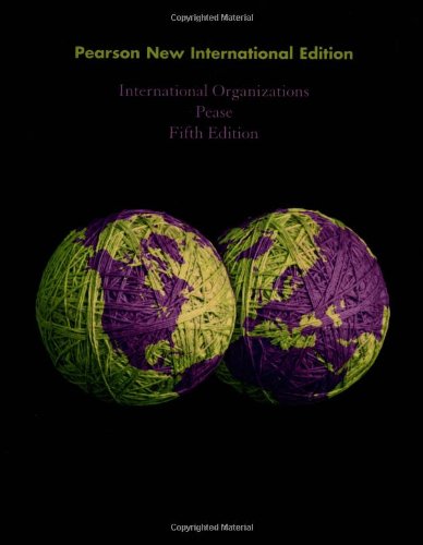 International Organizations: Pearson New International Edition