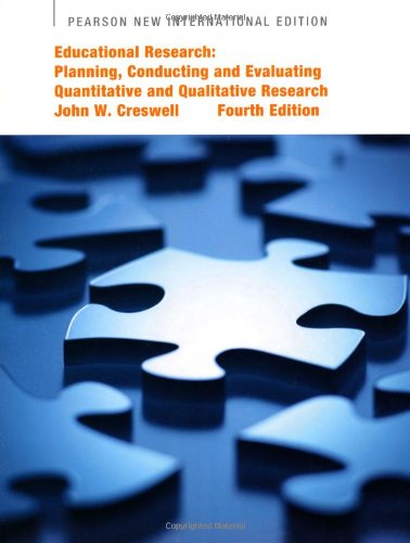 Educational Research: Planning, Conducting, and Evaluating Quantitative and Qualitative Research