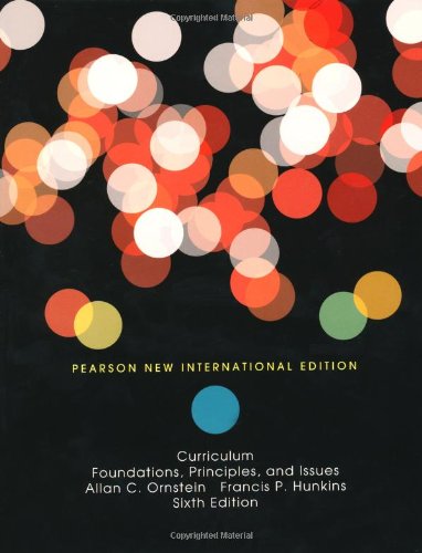 Curriculum: Foundations, Principles, and Issues