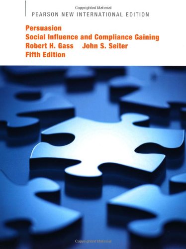 Persuasion: Social Influence and Compliance Gaining