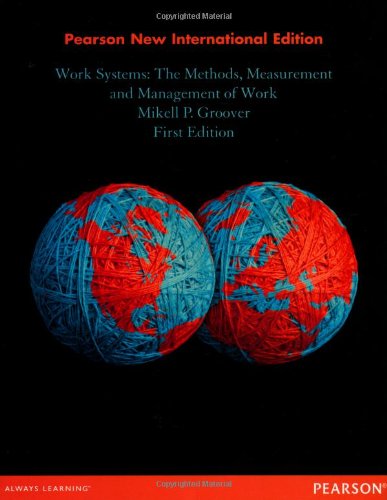 Work Systems: The Methods, Measurement & Management of Work