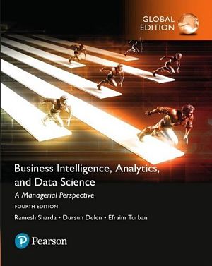 Business Intelligence: A Managerial Approach, Global Edition, 4/E