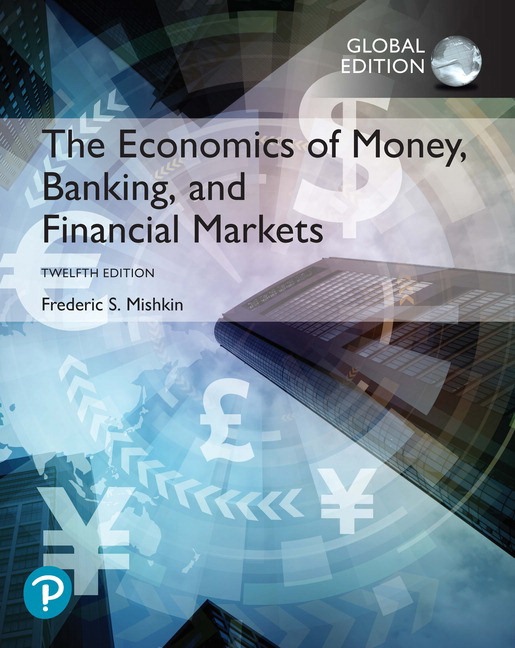 The Economics of Money, Banking and Financial Markets plus Pearson MyLab Economics with Pearson eText, Global Edition, 12/E