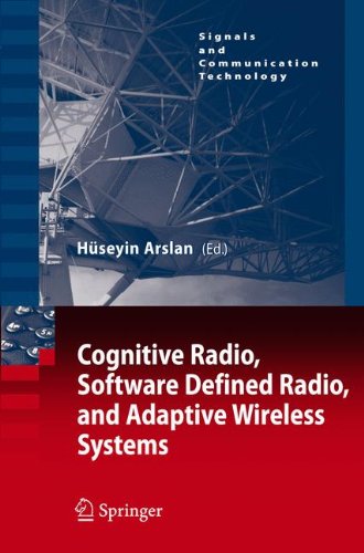 Cognitive Radio, Software Defined Radio, and Adaptive Wireless Systems (Signals and Communication Technology)