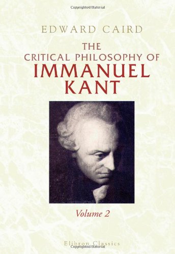 The Critical Philosophy of Immanuel Kant: Volume 2