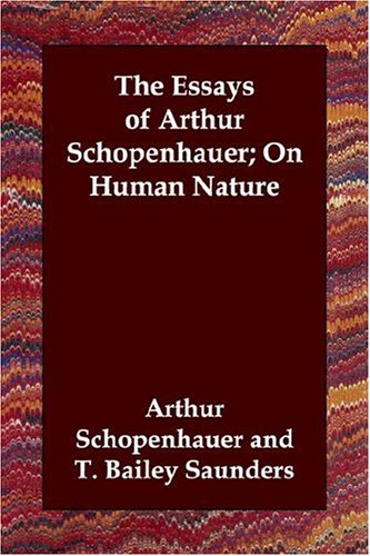 The Essays of Arthur Schopenhauer; On Human Nature