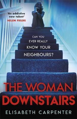 The Woman Downstairs: The brand new psychological suspense thriller that will have you gripped