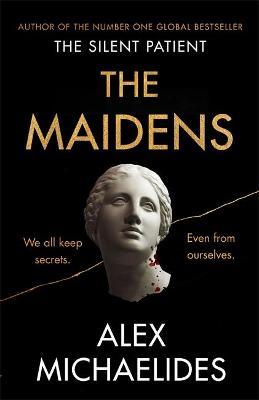 The Maidens : The new thriller from the author of the global bestselling debut The Silent Patient