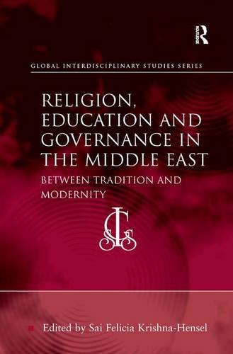 Religion, Education and Governance in the Middle East: Between Tradition and Modernity (Global Interdisciplinary Studies Series)