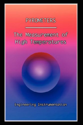 Pyrometers - The Measurement of High Temperatures (Engineering Instrumentation Series)