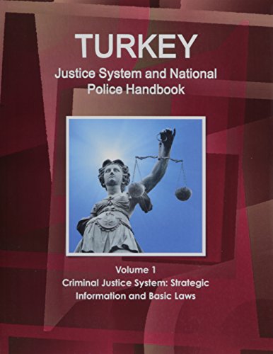 Turkey Justice System and National Police Handbook (World Strategic and Business Information Library)