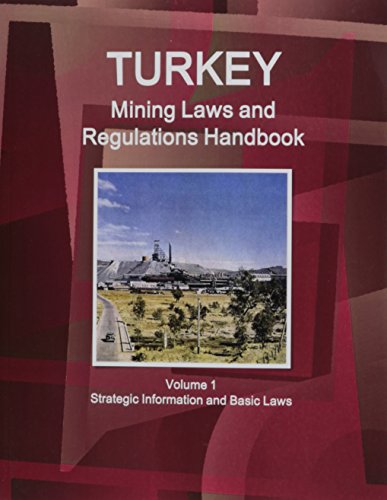 Turkey Mining Laws and Regulations Handbook (World Law Business Library)