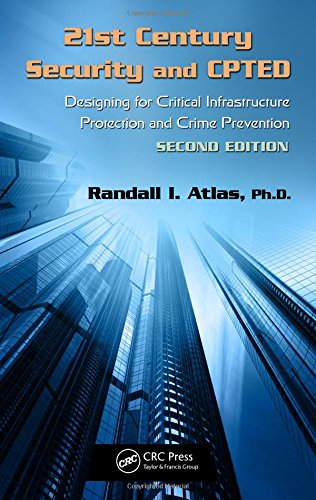 21st Century Security and CPTED: Designing for Critical Infrastructure Protection and Crime Prevention, Second Edition