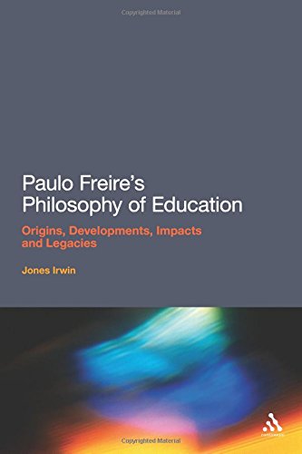Paulo Freire s Philosophy of Education: Origins, Developments, Impacts and Legacies