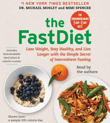 The Fastdiet: Lose Weight, Stay Healthy, and Live Longer with the Simple Secret of Intermittent Fasting