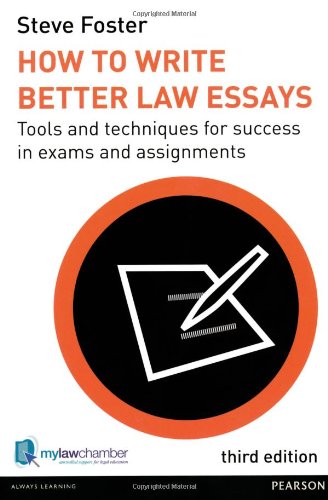 How to Write Better Law Essays: Tools and Techniques for Success in Exams and Assignments