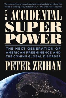 The Accidental Superpower : The Next Generation of American Preeminence and the Coming Global Disaster