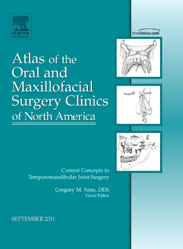 Current Concepts in Temporomandibular Joint Surgery, An Issue of Atlas of the Oral and Maxillofacial Surgery Clinics, 1e (The Clinics: Dentistry)