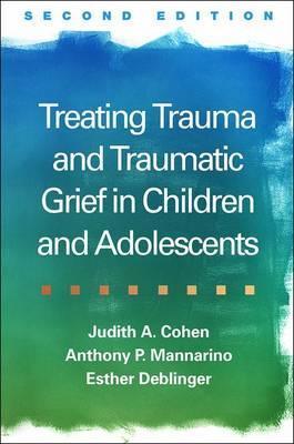 Treating Trauma and Traumatic Grief in Children and Adolescents