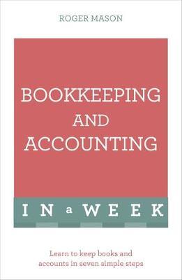 Bookkeeping And Accounting In A Week Learn To Keep Books And Accounts In Seven Simple Steps