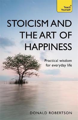Teach Yourself: Stoicism & the Art of Happiness