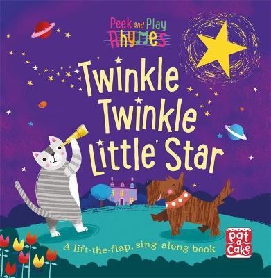 Peek and Play Rhymes: Twinkle Twinkle Li A baby sing-along board book with flaps to lift