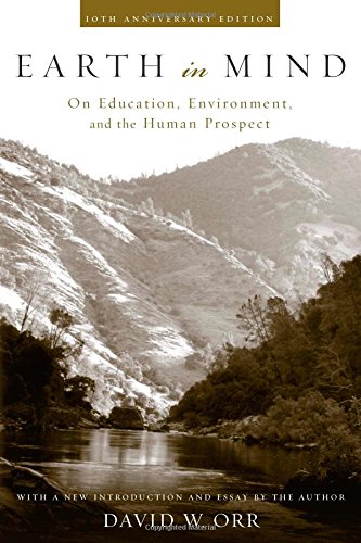 Earth in Mind: On Education, Environment, and the Human Prospect