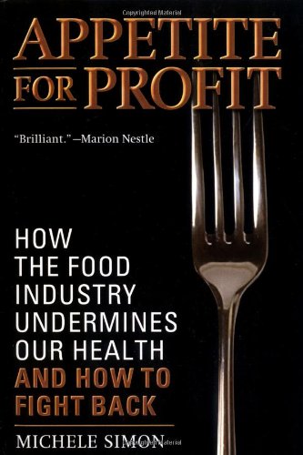 Appetite for Profit: How the Food Industry Undermines Our Health and How to Fight Back