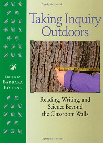 Taking Inquiry Outdoors: Reading, Writing, and Science Beyond the Classroom