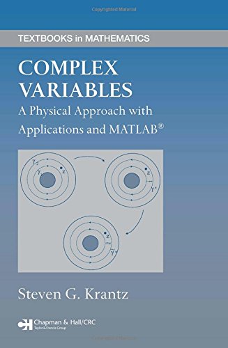 Complex Variables: A Physical Approach with Applications and MATLAB (Textbooks in Mathematics)