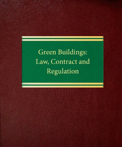 Green Buildings: Law, Contract, and Regulation (Environmental Law Eal Property)